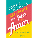 Todos os Dias são Bons para Falar de Amor de Xavier Pereira