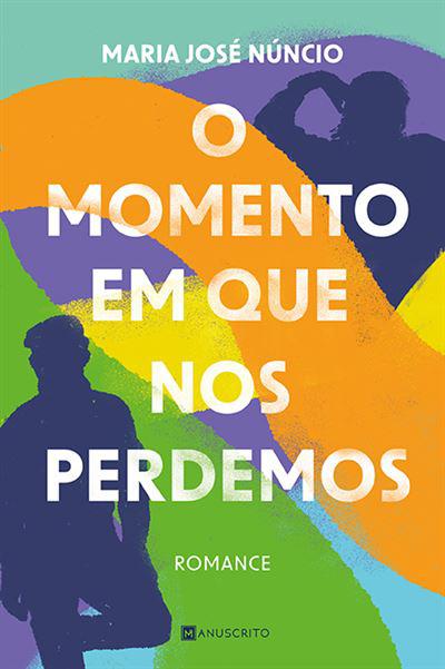 O Momento em que nos Perdemos de Maria José Núncio