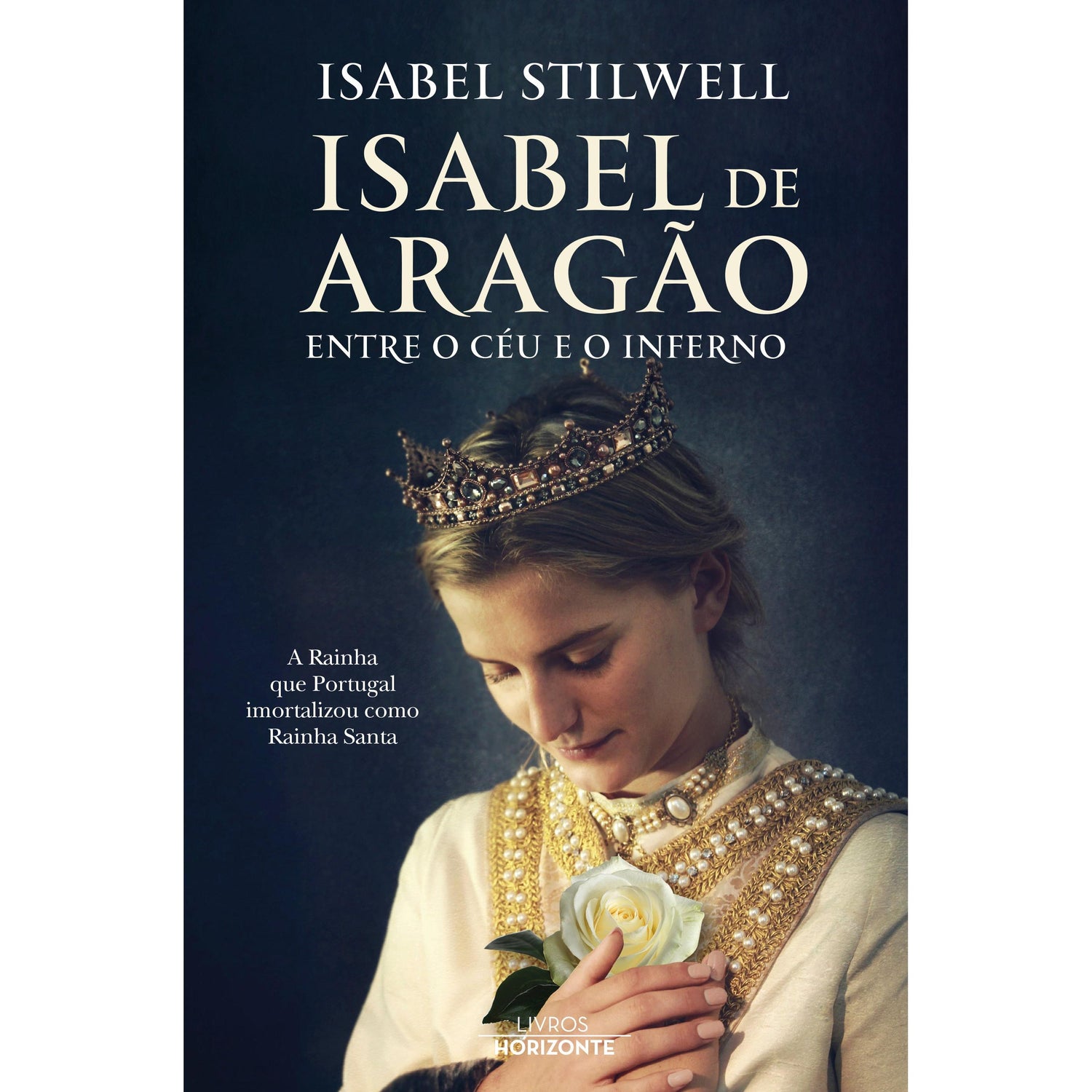 Isabel de Aragão - Entre o Céu e o Inferno de Isabel Stilwell