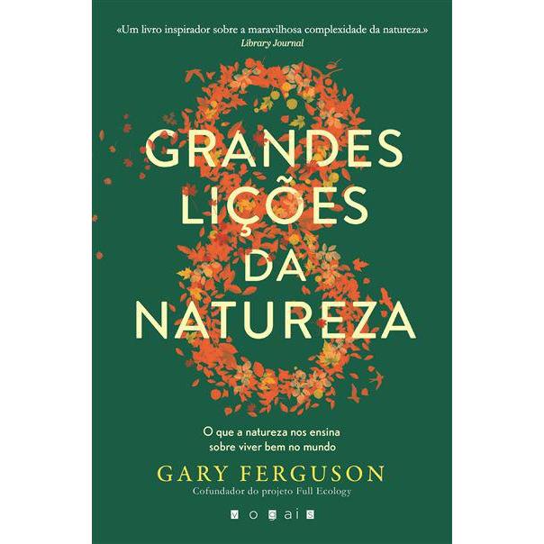 As Oito Grandes Lições da Natureza de Gary Ferguson - O que a Natureza nos Ensina Sobre Viver Bem no Mundo
