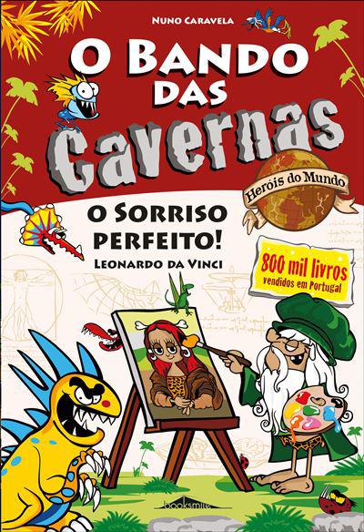 O Bando das Cavernas Heróis do Mundo 9  de Nuno Caravela   O Sorriso Perfeito! Leonardo da Vinci