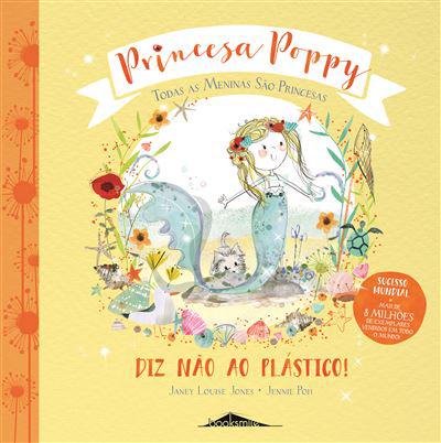 Princesa Poppy - Diz Não ao Plástico! de Janey Louise Jones