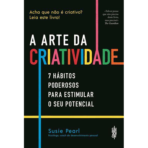 A Arte da Criatividade de Susie Pearl - 7 Hábitos Poderosos para Estimular o seu Potencial