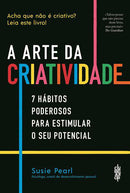 A Arte da Criatividade de Susie Pearl - 7 Hábitos Poderosos para Estimular o seu Potencial