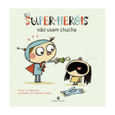Os Super-Heróis Não Usam Chucha de Isaura Lee; Christian Inaraja