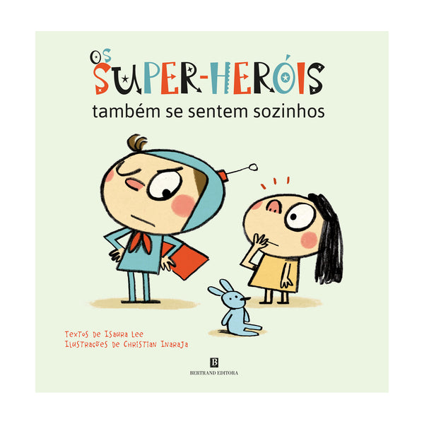 Os Super-Heróis Também Se Sentem Sozinhos de Isaura Lee; Christian Inaraja