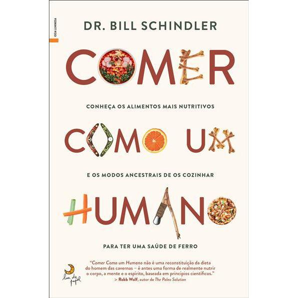 Comer Como um Humano de Dr. Bill Schindler