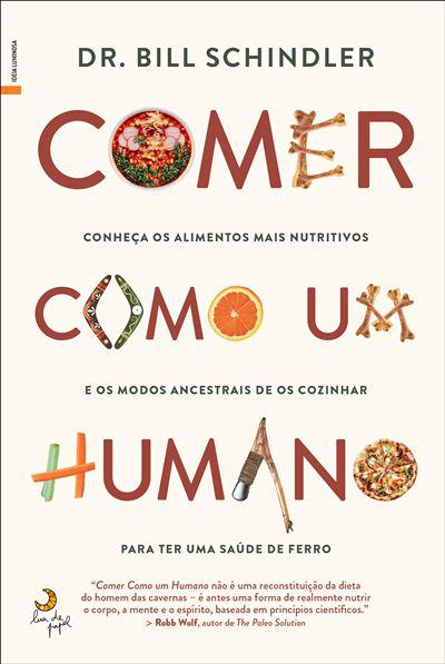 Comer Como um Humano de Dr. Bill Schindler