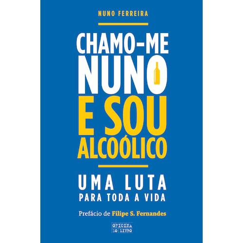 Chamo-me Nuno e Sou Alcoólico de Nuno Ferreira