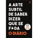 A Arte Subtil de Saber Dizer que Se F*da - o Diário de Mark Manson