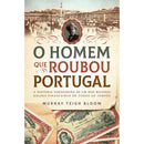 O Homem Que Roubou Portugal de Murray Teigh Bloom