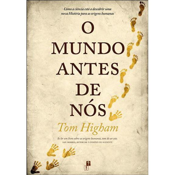 O Mundo Antes de Nós de Tom Higham
