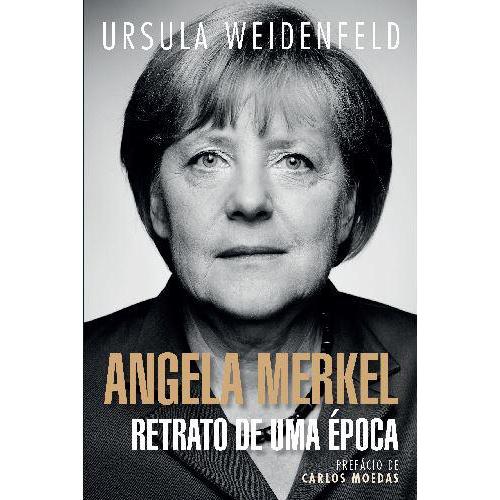 Angela Merkel - Retrato de uma Época de Ursula Weidenfeld