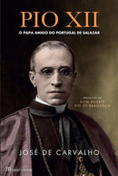 Pio XII de José de Carvalho - O Papa Amigo do Portugal de Salazar