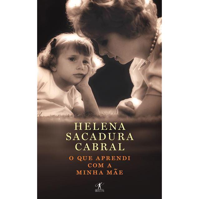 O que Aprendi com a Minha Mãe de Helena Sacadura Cabral - Livro de Bolso