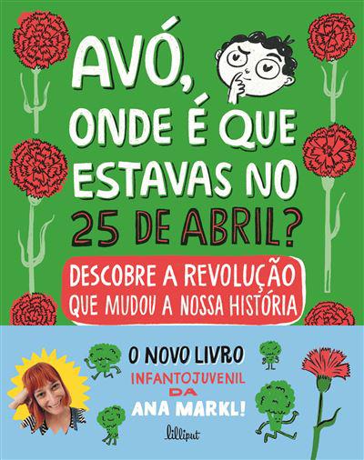 Avó, Onde é que Estavas no 25 de Abril? de Ana Markl