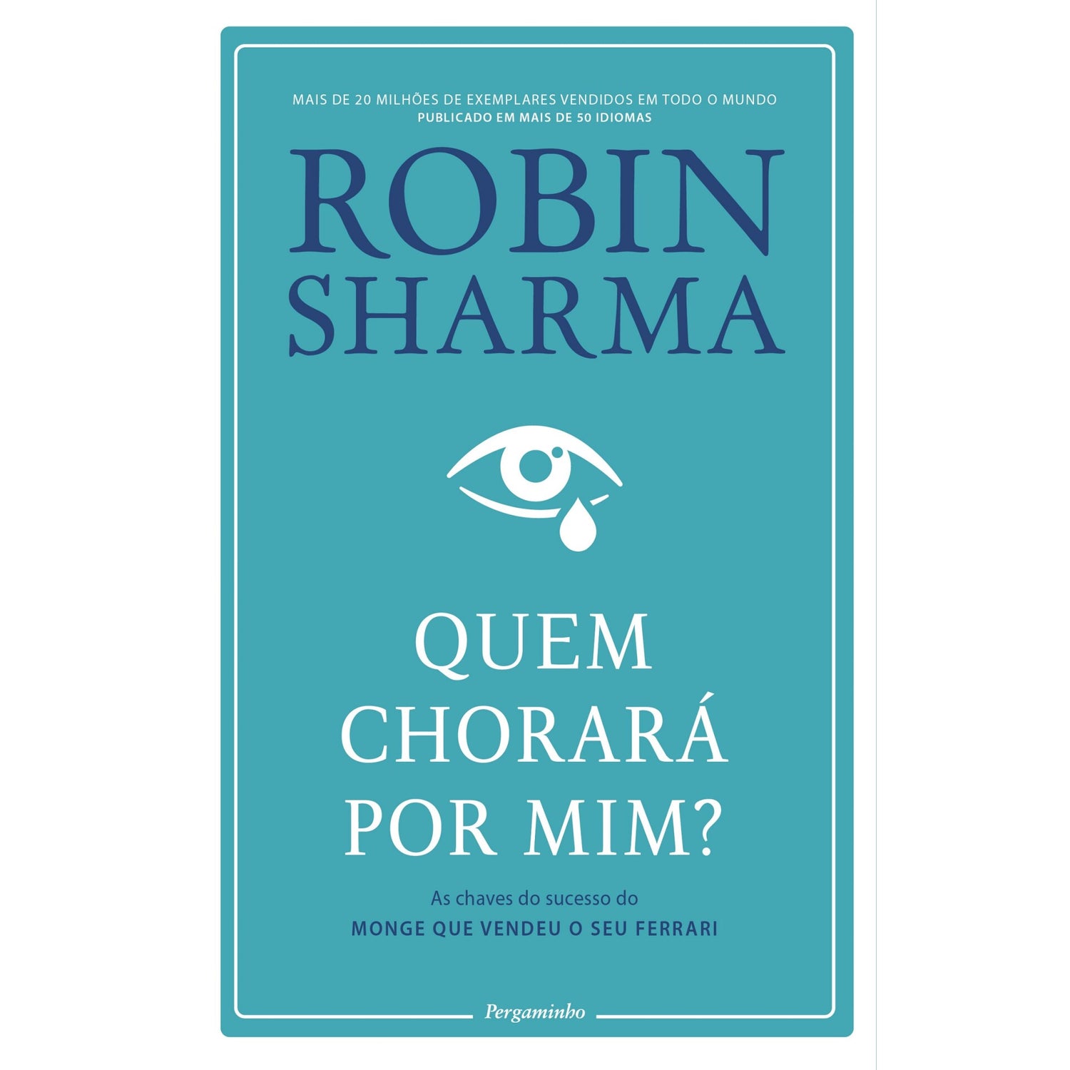 Quem Chorará Por Mim? de Robin Sharma