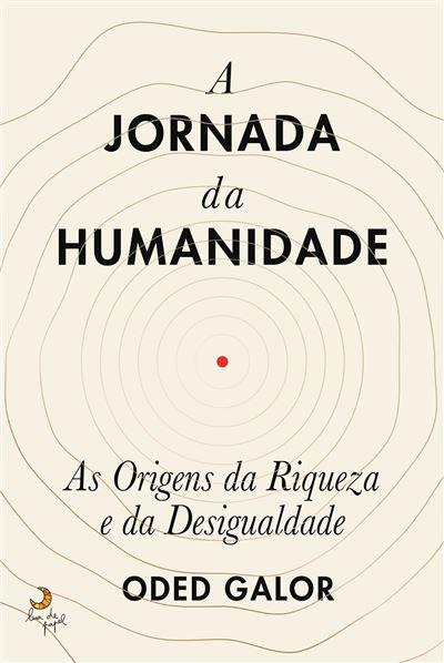 A Jornada da Humanidade de Oded Galor