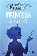 As Crónicas de Rosewood - Princesa de Coração de Connie Glynn