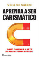 Aprenda a Ser Carismático de Olivia Fox Cabane