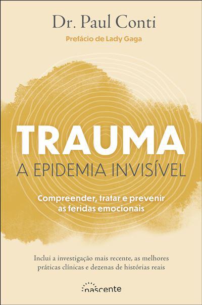 Trauma - A Epidemia Invisível de Paul Conti