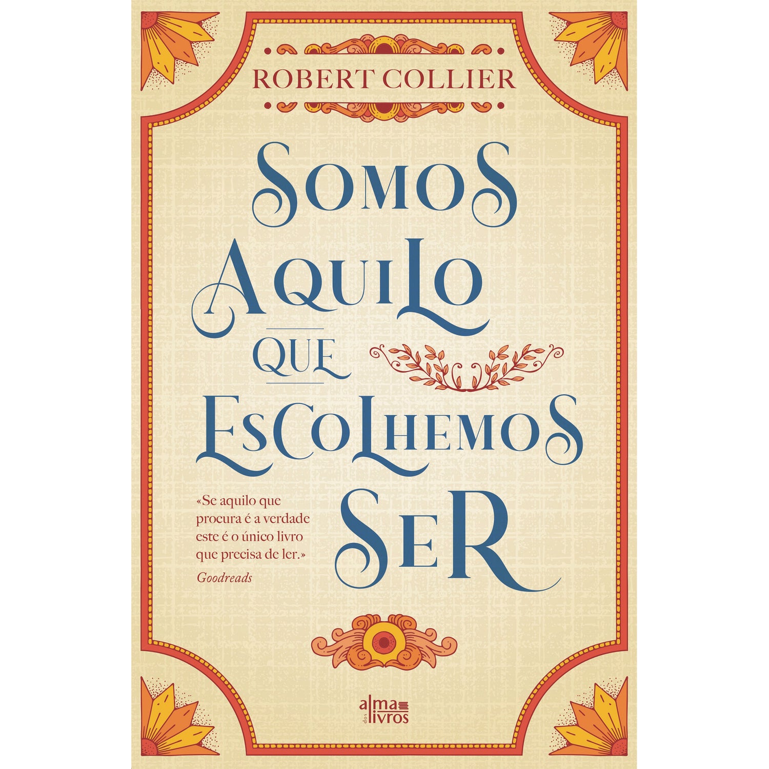 Somos Aquilo Que Escolhemos Ser de Robert Collier