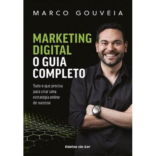 Marketing Digital - o Guia Completo de Marco Gouveia