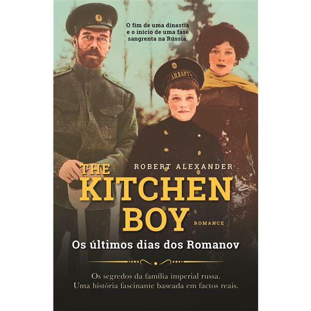 The Kitchen Boy - os Últimos Dias dos Romanov de Robert Alexander