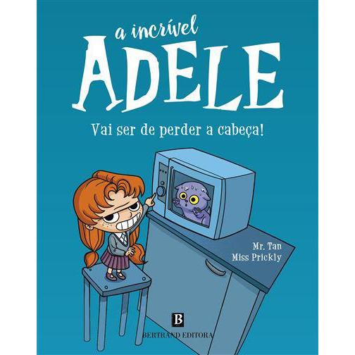 A Incrível Adele: Vai Ser de Perder A Cabeça! de Antoine Dole E Miss Prickly