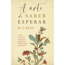 A Arte De Saber Esperar de M. J. Ryan