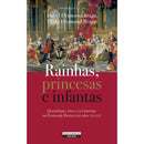 Rainhas, Princesas E Infantas de Isabel Drumond Braga e Paulo Drumond Braga (Coords.)