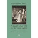 A Casa Grande De Romarigães de Aquilino Ribeiro