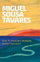 Não Te Deixarei Morrer, David Crockett de Miguel Sousa Tavares