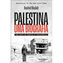 Palestina - uma Biografia de Rashid Khalidi - Cem Anos de Guerra e Resistência