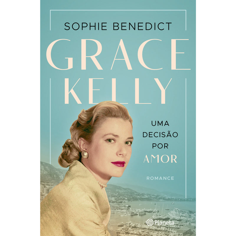 Grace Kelly - Uma Decisão Por de Sophie Benedict