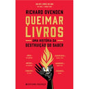 Queimar Livros de Richard Ovenden - Uma História da Destruição do Saber