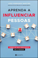 Aprenda a Influenciar Pessoas de João Fernando Martins - Torne-se Mais Persuasivo em 5 Passos