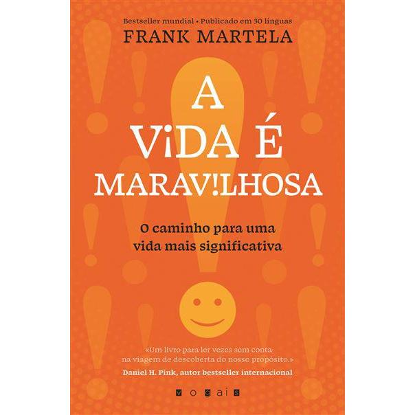 A Vida é Maravilhosa de Frank Martela - O Caminho para uma Vida Mais Significativa