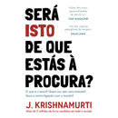 Será Isto De Que Estás À Procura? de J. Krishnamurti