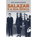 Salazar E A Sua Época de José António Saraiva