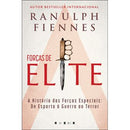 Forças de Elite de Ranulph Fiennes - A História das Forças Especiais: de Esparta à Guerra ao Terror