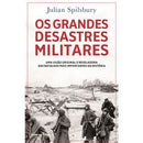 Os Grandes Desastres Militares de Julian Spilsbury