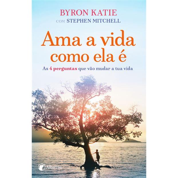 Ama a Vida Como Ela é de Byron Katie e Stephen Mitchell