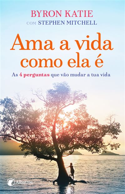 Ama a Vida Como Ela é de Byron Katie e Stephen Mitchell