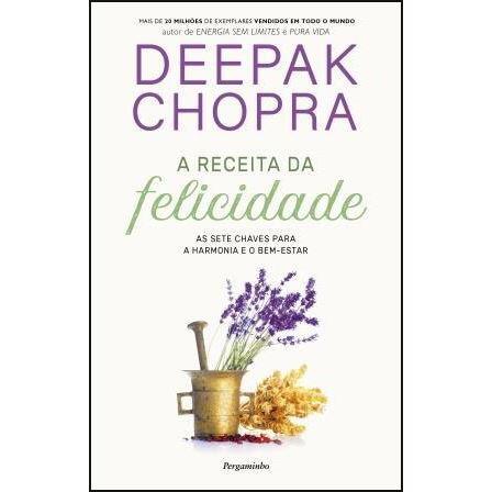 A Receita da Felicidade de Deepak Chopra