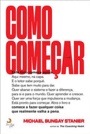 Como Começar de Michael Bungay Stanier