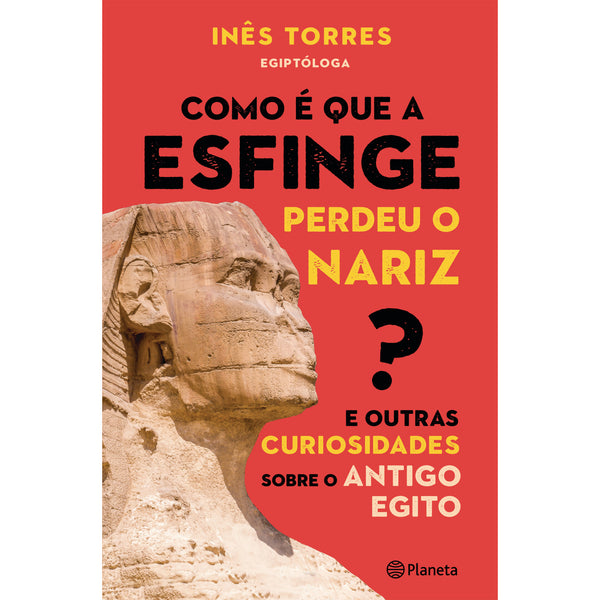 Como É Que A Esfinge Perdeu O Nariz? de Inês Torres
