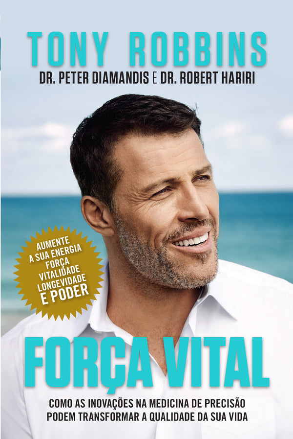 Força Vital de Tony Robbins, Dr. Robert Hariri e Dr. Peter Diamandis