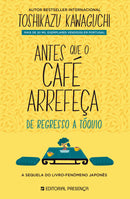 Antes que o Café Arrefeça de Toshikazu Kawaguchi - De Regresso a Tóquio