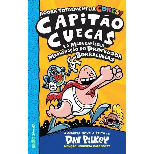 Capitão Cuecas e a Maquiavélica Maquinação do Professor Borracuecas de Dav Pilkey
